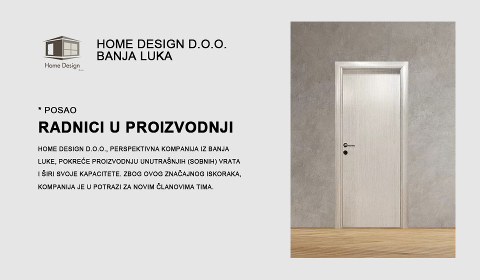 Home Design d.o.o. Banja Luka zapošljava: Prilika za stabilan posao u rastućoj kompaniji!